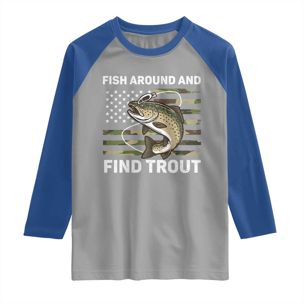 Fish Around and Find Trout Raglan Shirt Camo Bass Fishing Meme US Flag Punny Pun Dad TS10 Sport Gray Royal Print Your Wear