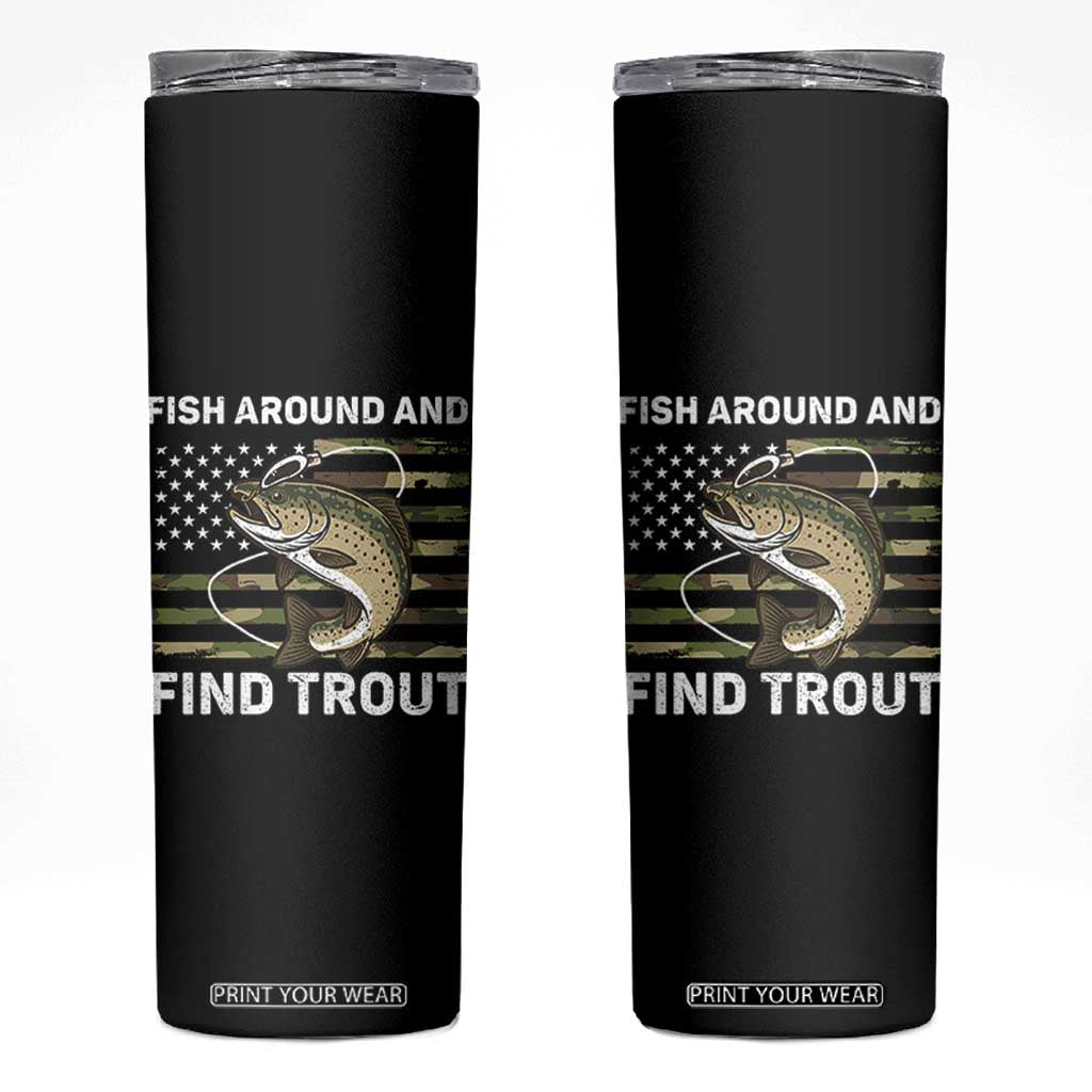 Fish Around and Find Trout Skinny Tumbler Camo Bass Fishing Meme US Flag Punny Pun Dad TS10 Black Print Your Wear