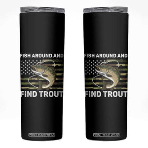 Fish Around and Find Trout Skinny Tumbler Camo Bass Fishing Meme US Flag Punny Pun Dad TS10 Black Print Your Wear