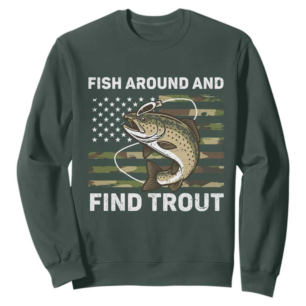 Fish Around and Find Trout Sweatshirt Camo Bass Fishing Meme US Flag Punny Pun Dad TS10 Dark Forest Green Print Your Wear