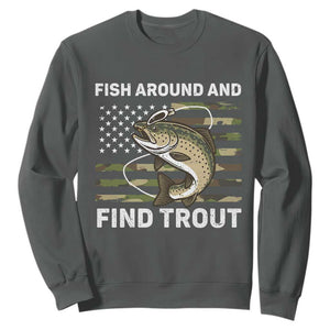 Fish Around and Find Trout Sweatshirt Camo Bass Fishing Meme US Flag Punny Pun Dad TS10 Dark Heather Print Your Wear