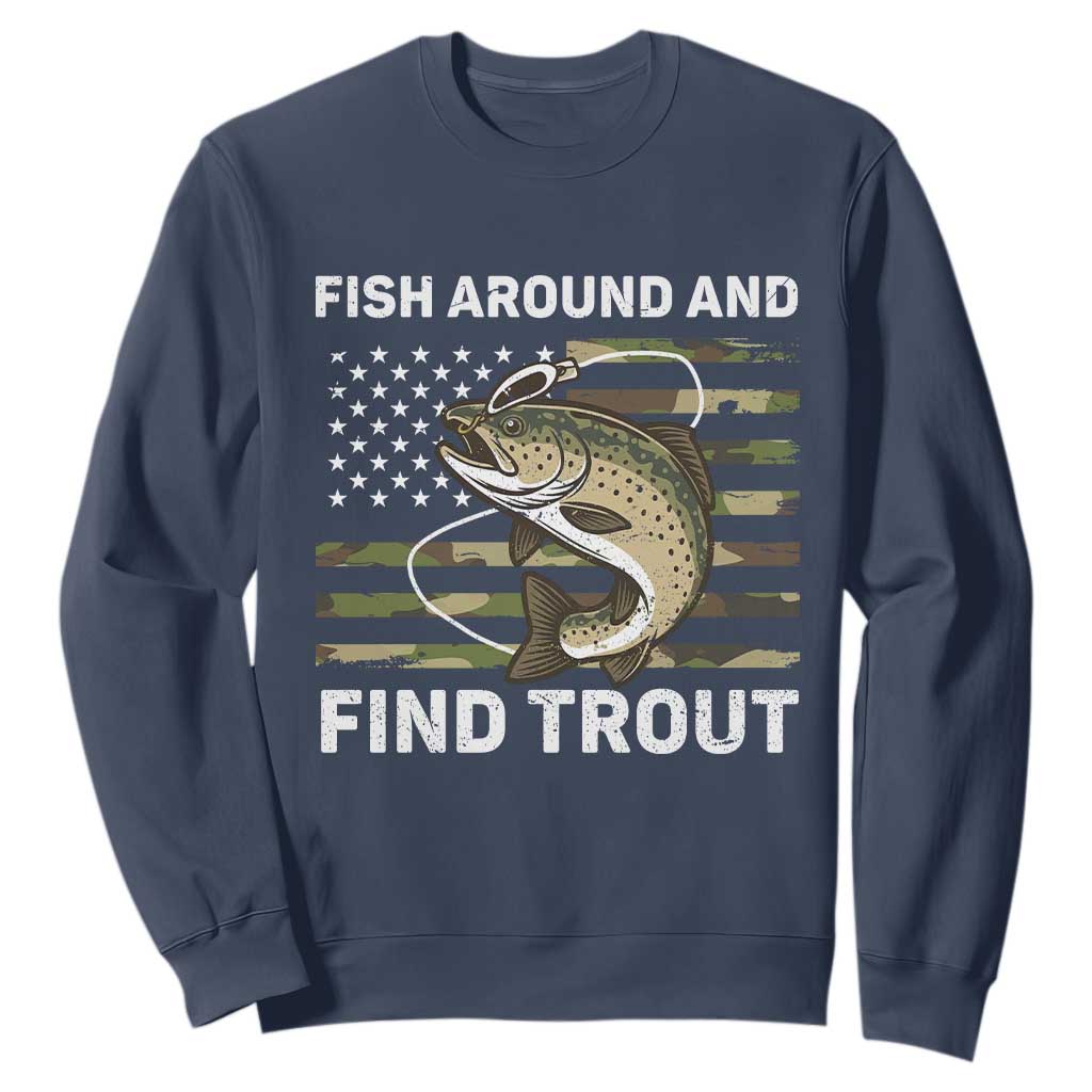 Fish Around and Find Trout Sweatshirt Camo Bass Fishing Meme US Flag Punny Pun Dad TS10 Navy Print Your Wear