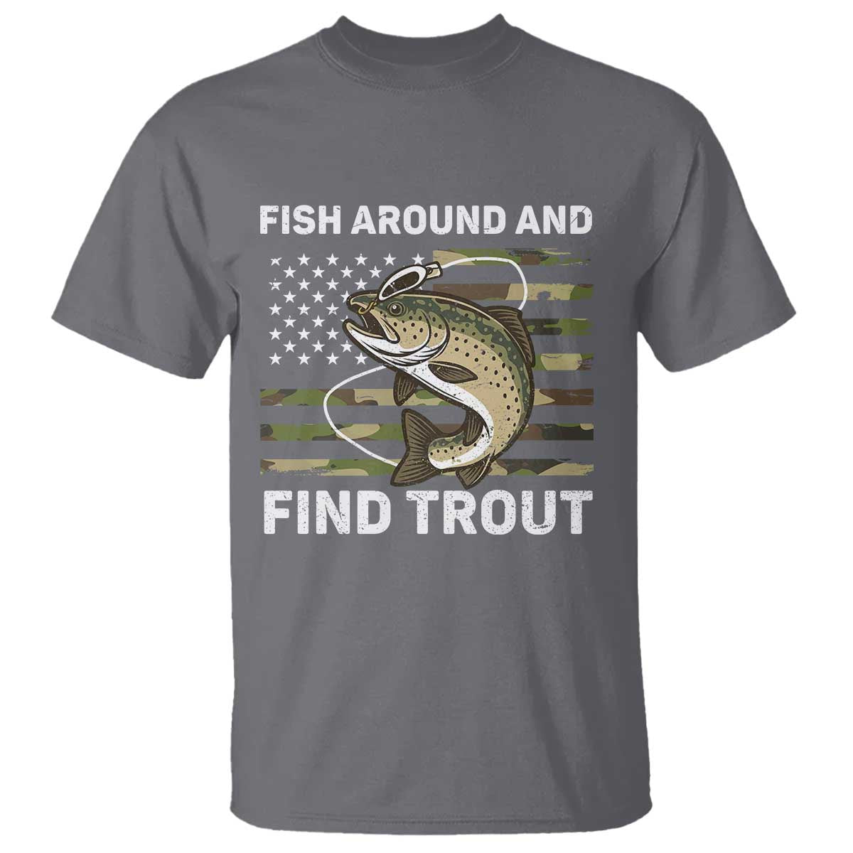 Fish Around and Find Trout T Shirt Camo Bass Fishing Meme US Flag Punny Pun Dad TS10 Charcoal Print Your Wear