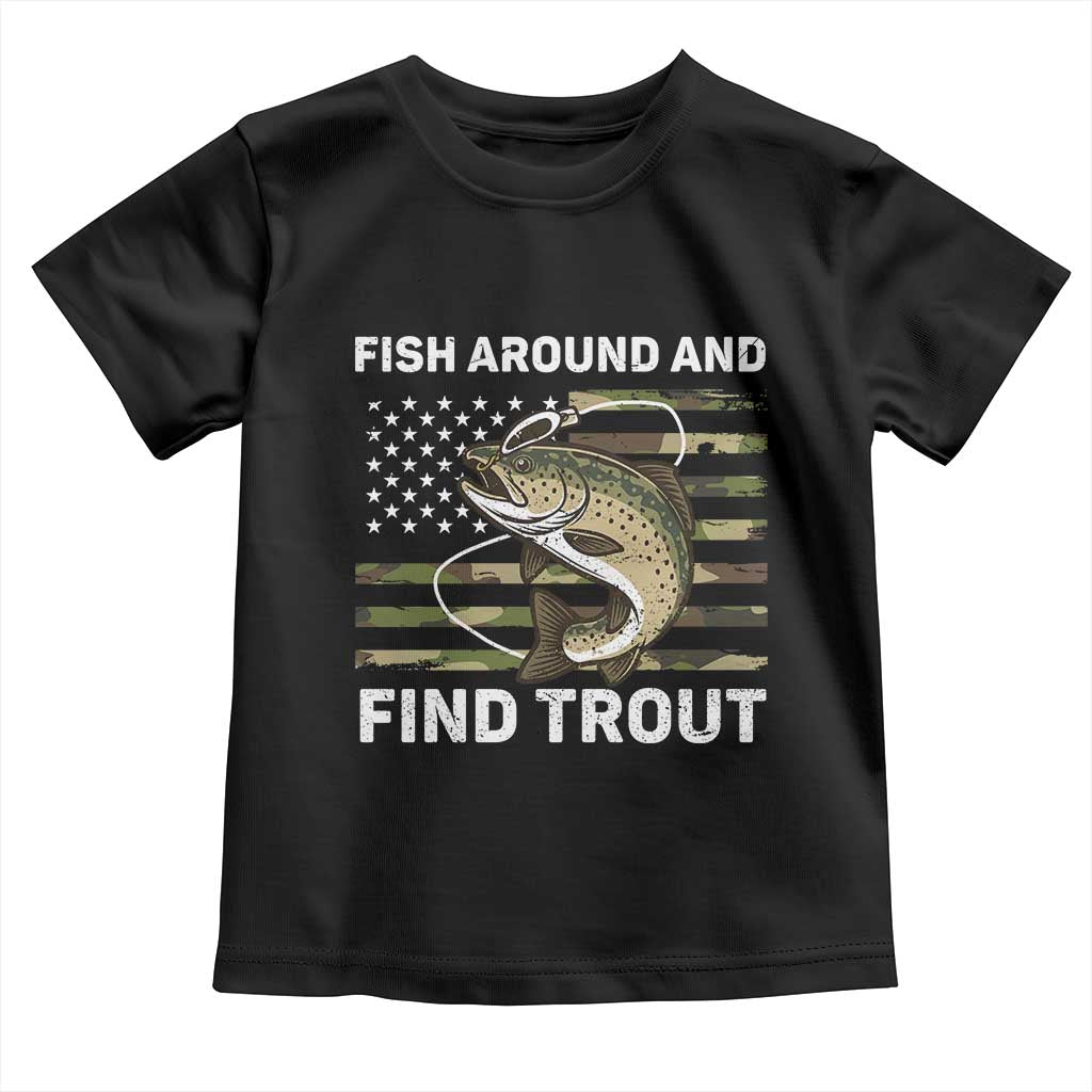 Fish Around and Find Trout Toddler T Shirt Camo Bass Fishing Meme US Flag Punny Pun Dad TS10 Black Print Your Wear
