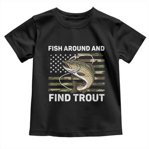 Fish Around and Find Trout Toddler T Shirt Camo Bass Fishing Meme US Flag Punny Pun Dad TS10 Black Print Your Wear