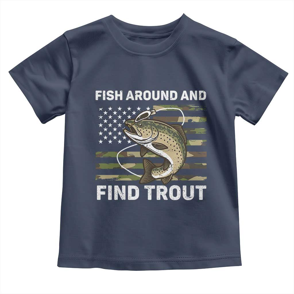 Fish Around and Find Trout Toddler T Shirt Camo Bass Fishing Meme US Flag Punny Pun Dad TS10 Navy Print Your Wear
