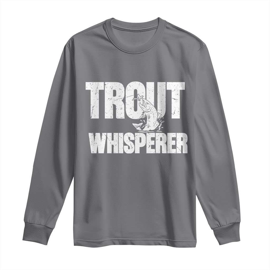 Trout Fishing Long Sleeve Shirt Funny Fishing Fisherman Trout Whisperer Gift TS10 Charcoal Print Your Wear