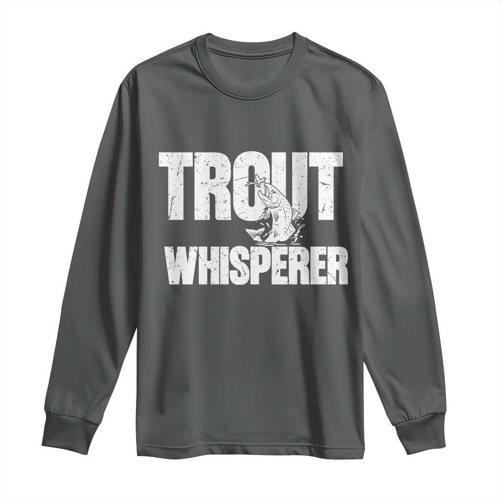 Trout Fishing Long Sleeve Shirt Funny Fishing Fisherman Trout Whisperer Gift TS10 Dark Heather Print Your Wear