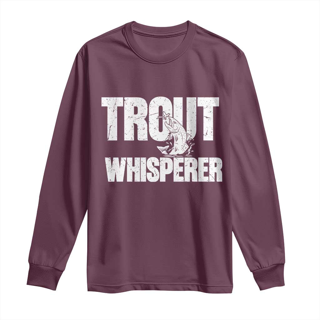 Trout Fishing Long Sleeve Shirt Funny Fishing Fisherman Trout Whisperer Gift TS10 Maroon Print Your Wear