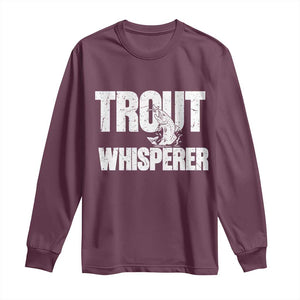 Trout Fishing Long Sleeve Shirt Funny Fishing Fisherman Trout Whisperer Gift TS10 Maroon Print Your Wear