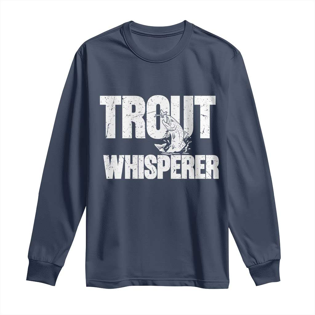 Trout Fishing Long Sleeve Shirt Funny Fishing Fisherman Trout Whisperer Gift TS10 Navy Print Your Wear
