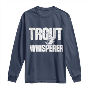 Trout Fishing Long Sleeve Shirt Funny Fishing Fisherman Trout Whisperer Gift TS10 Navy Print Your Wear