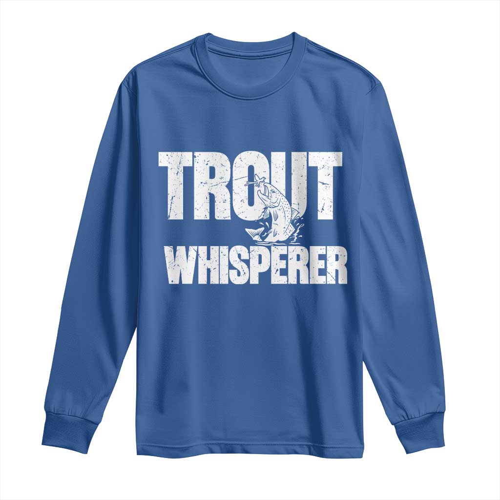 Trout Fishing Long Sleeve Shirt Funny Fishing Fisherman Trout Whisperer Gift TS10 Royal Blue Print Your Wear