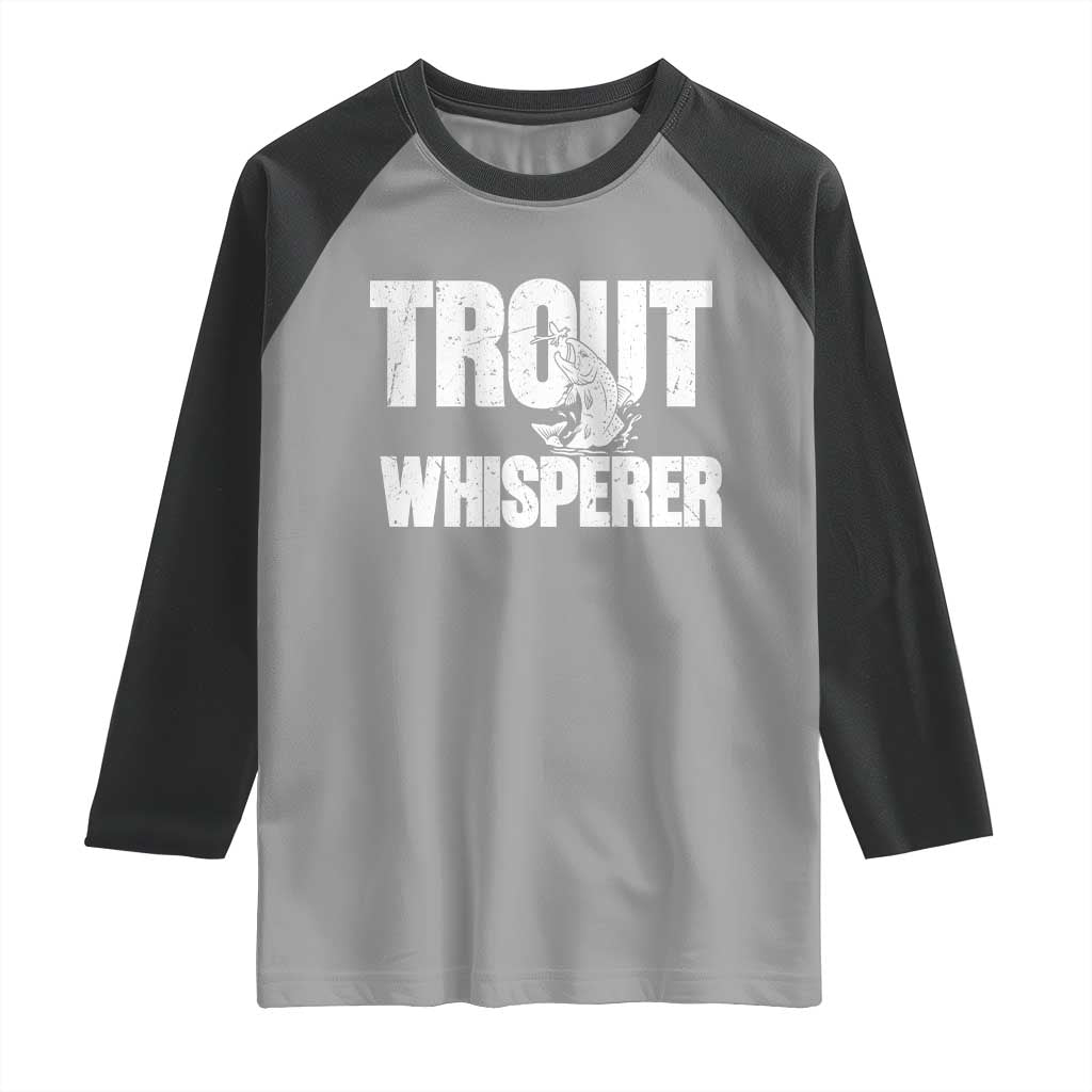 Trout Fishing Raglan Shirt Funny Fishing Fisherman Trout Whisperer Gift TS10 Sport Gray Black Print Your Wear