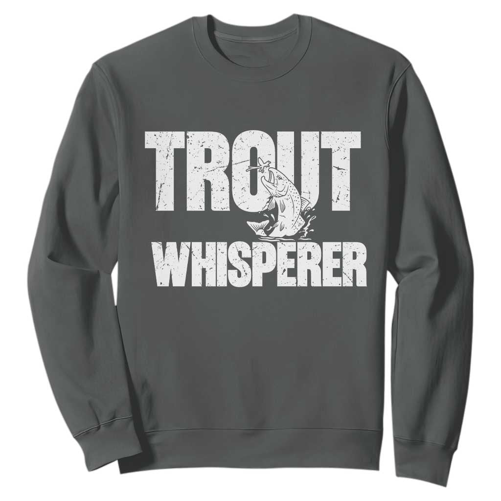 Trout Fishing Sweatshirt Funny Fishing Fisherman Trout Whisperer Gift TS10 Dark Heather Print Your Wear