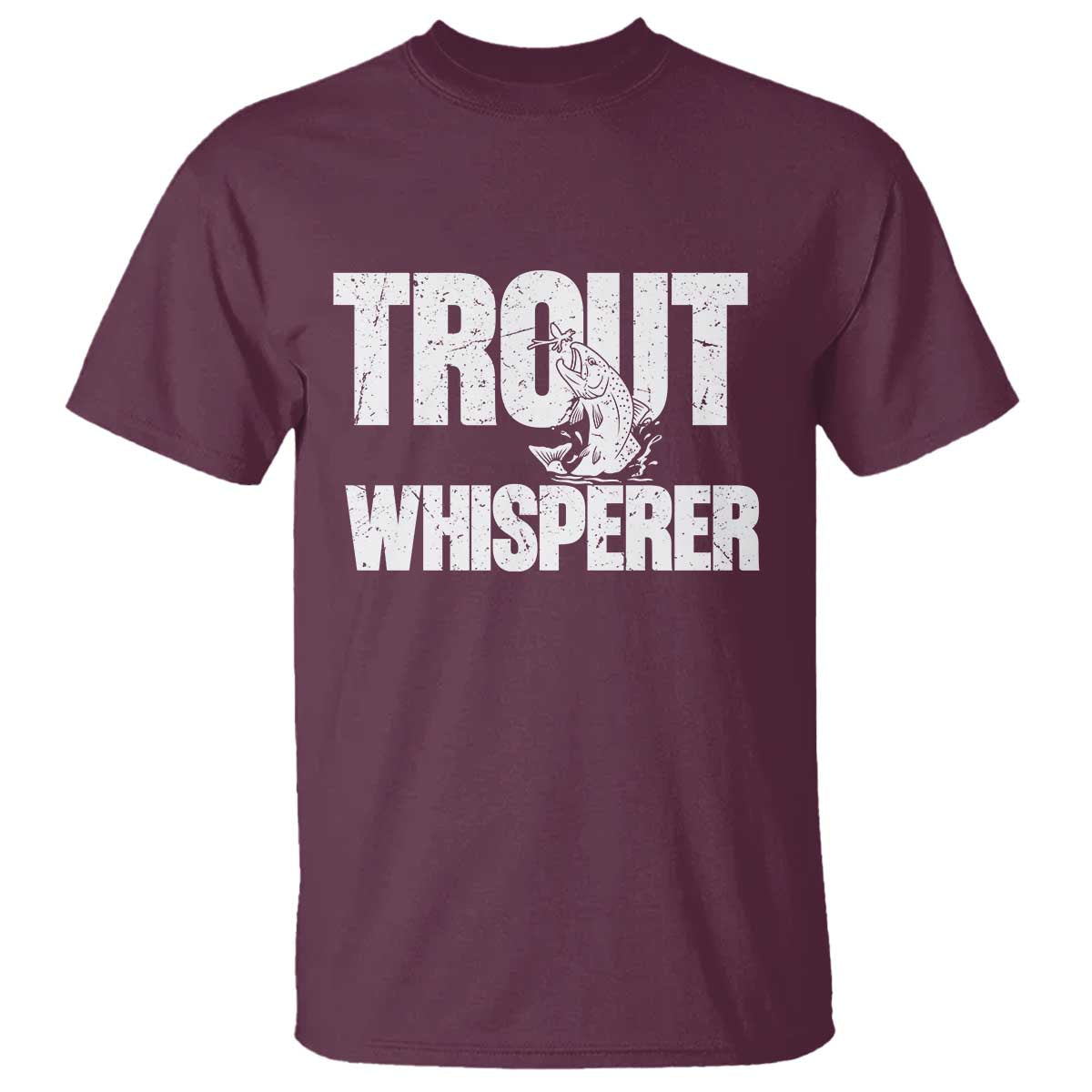 Trout Fishing T Shirt Funny Fishing Fisherman Trout Whisperer Gift TS10 Maroon Print Your Wear