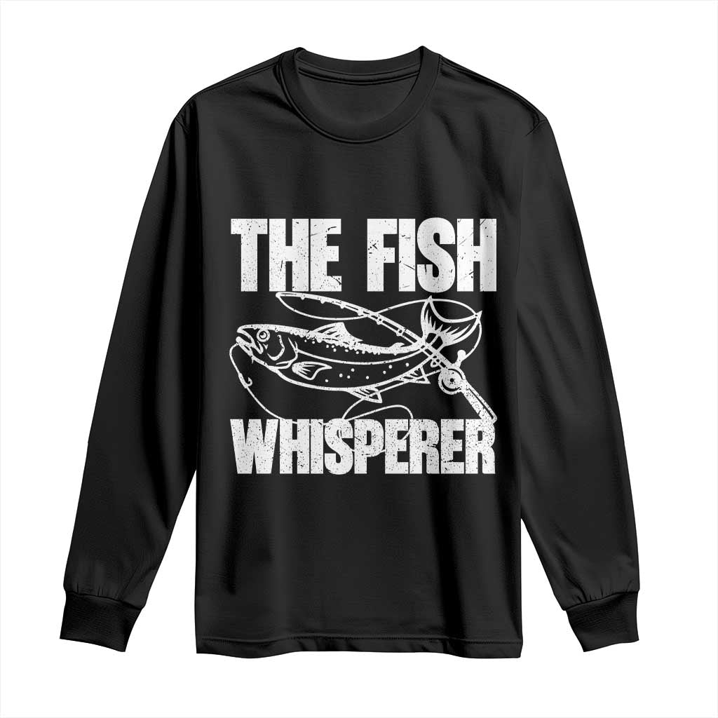 Funny Fishing Long Sleeve Shirt The Fish Whisperer Lake Life Gift For Fishermen Dads TS10 Black Print Your Wear