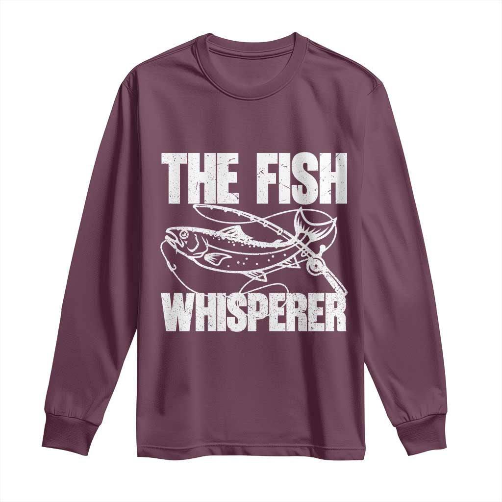 Funny Fishing Long Sleeve Shirt The Fish Whisperer Lake Life Gift For Fishermen Dads TS10 Maroon Print Your Wear
