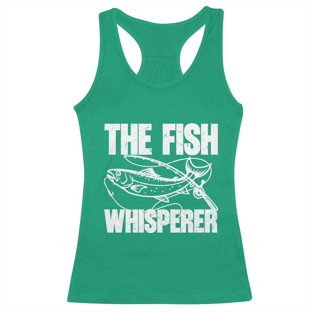 Funny Fishing Racerback Tank Top The Fish Whisperer Lake Life Gift For Fishermen Dads TS10 Irish Green Print Your Wear