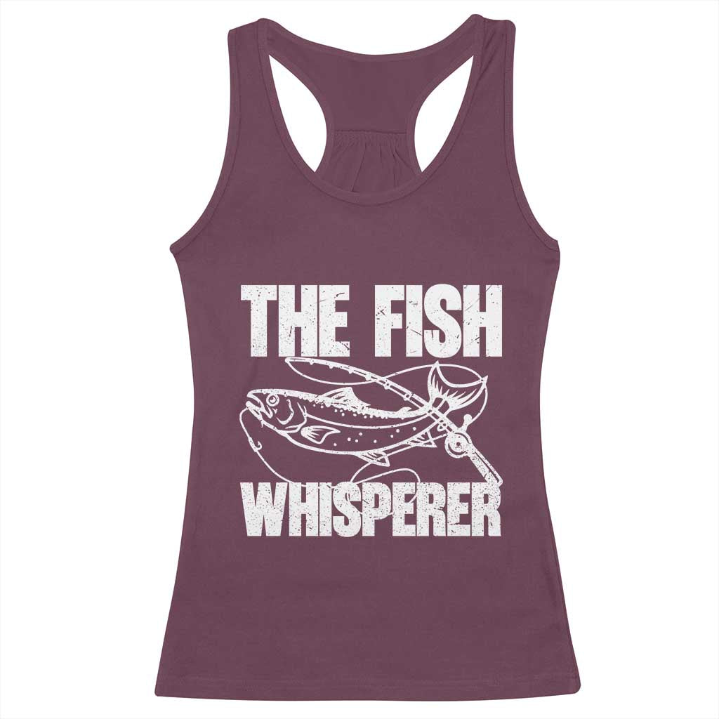 Funny Fishing Racerback Tank Top The Fish Whisperer Lake Life Gift For Fishermen Dads TS10 Maroon Print Your Wear