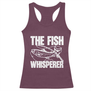Funny Fishing Racerback Tank Top The Fish Whisperer Lake Life Gift For Fishermen Dads TS10 Maroon Print Your Wear
