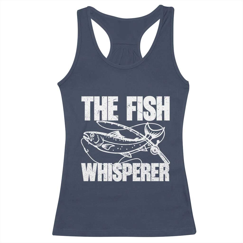 Funny Fishing Racerback Tank Top The Fish Whisperer Lake Life Gift For Fishermen Dads TS10 Navy Print Your Wear