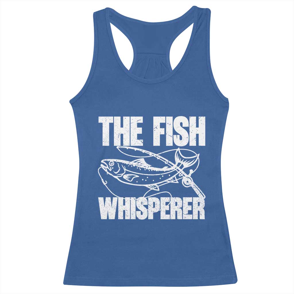 Funny Fishing Racerback Tank Top The Fish Whisperer Lake Life Gift For Fishermen Dads TS10 Royal Blue Print Your Wear