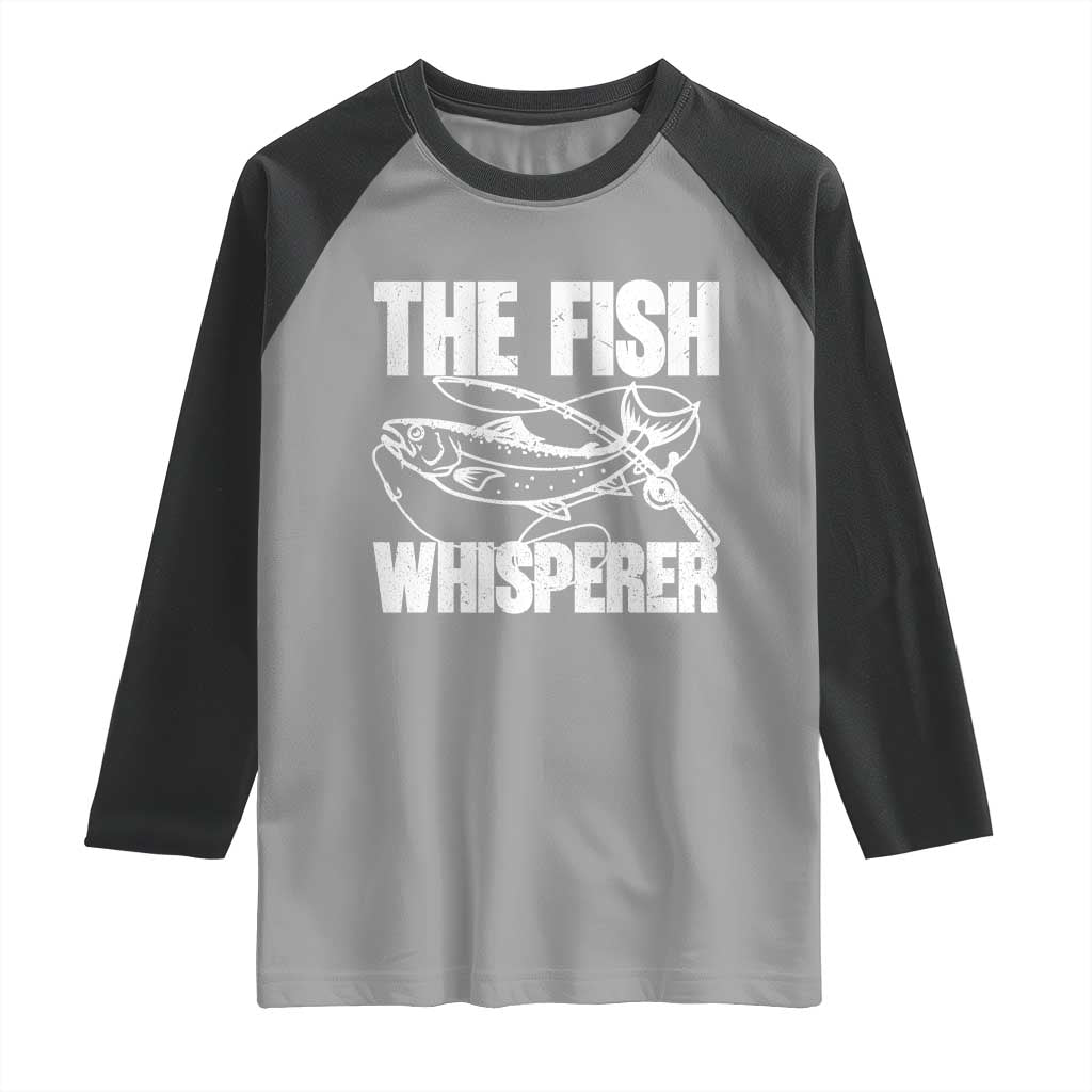 Funny Fishing Raglan Shirt The Fish Whisperer Lake Life Gift For Fishermen Dads TS10 Sport Gray Black Print Your Wear