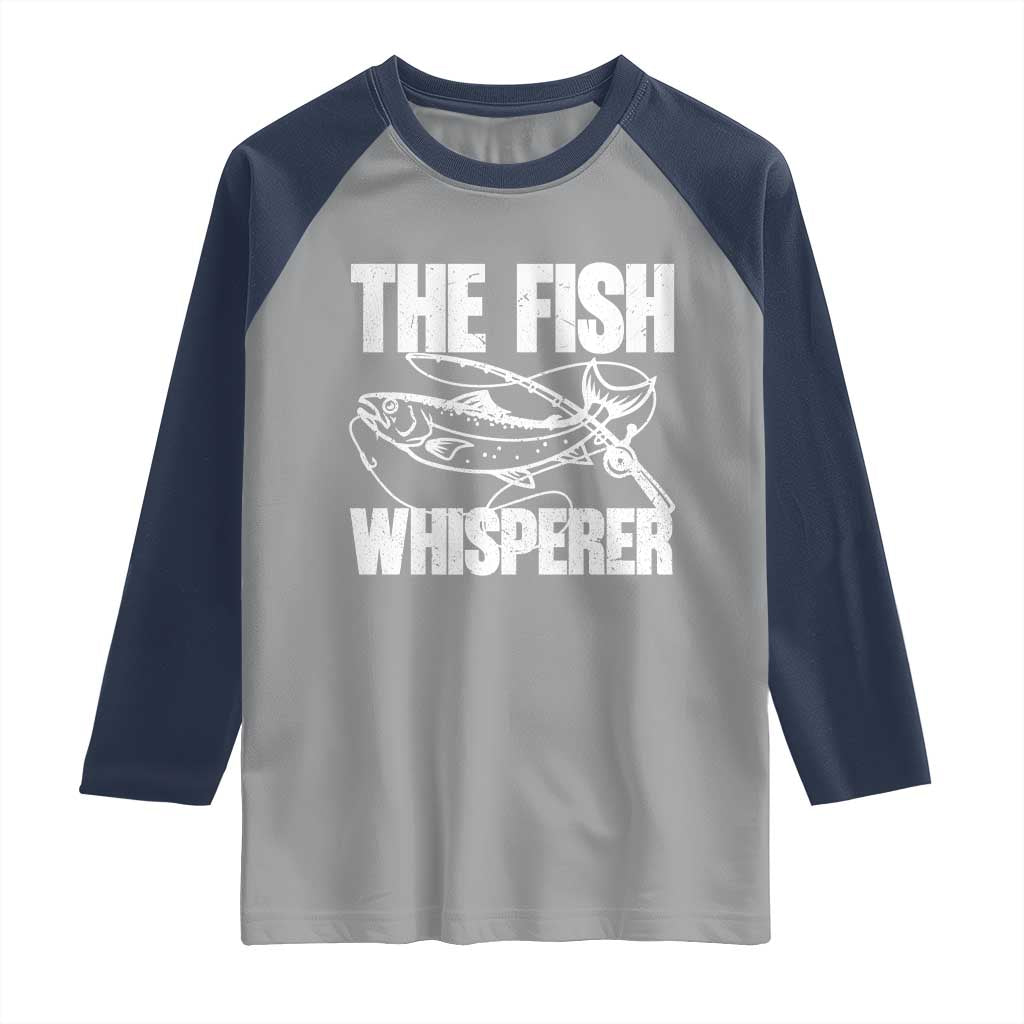 Funny Fishing Raglan Shirt The Fish Whisperer Lake Life Gift For Fishermen Dads TS10 Sport Gray Navy Print Your Wear