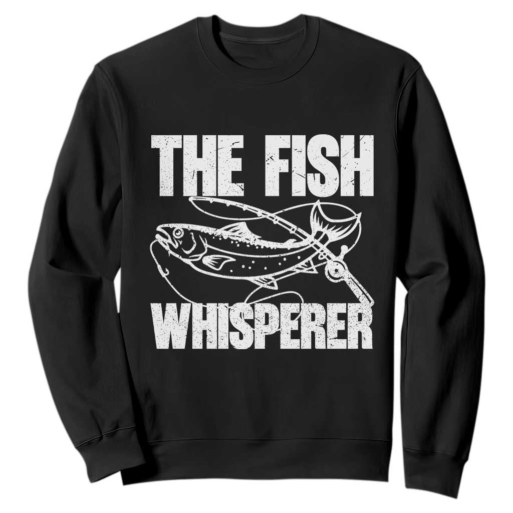 Funny Fishing Sweatshirt The Fish Whisperer Lake Life Gift For Fishermen Dads TS10 Black Print Your Wear