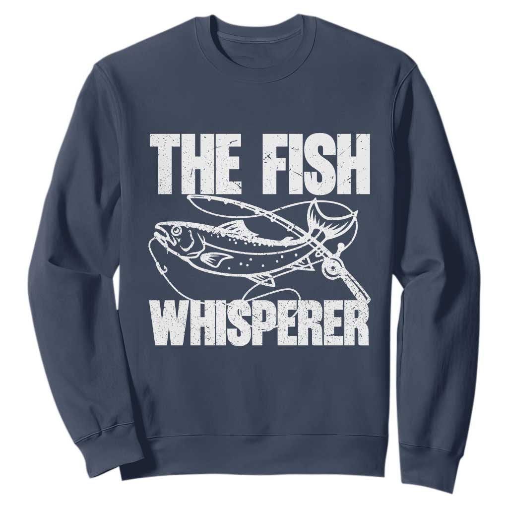 Funny Fishing Sweatshirt The Fish Whisperer Lake Life Gift For Fishermen Dads TS10 Navy Print Your Wear