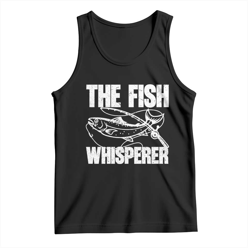 Funny Fishing Tank Top The Fish Whisperer Lake Life Gift For Fishermen Dads TS10 Black Print Your Wear