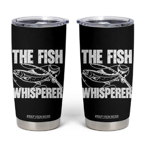 Funny Fishing Tumbler Cup The Fish Whisperer Lake Life Gift For Fishermen Dads TS10 Black Print Your Wear