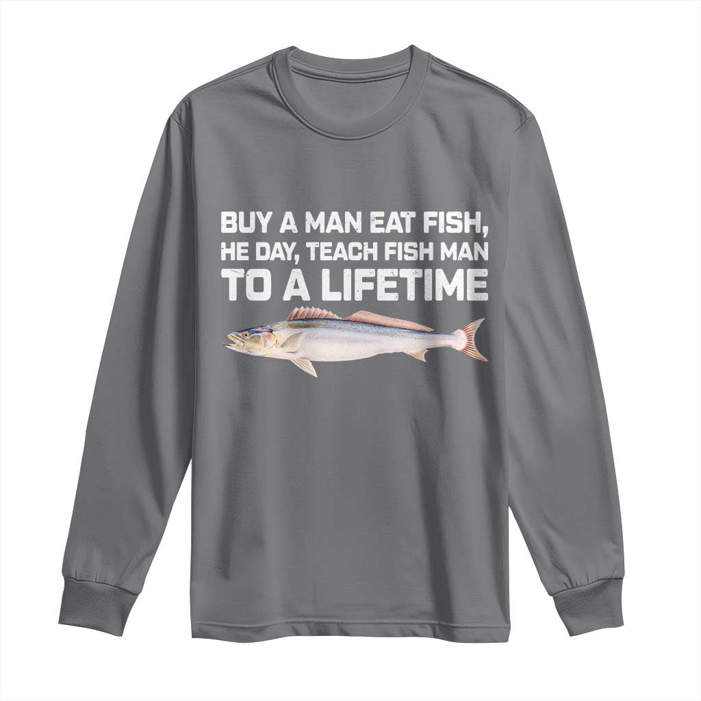 Funny Fishing Meme Long Sleeve Shirt Buy A Man Eat Fish Inappropriate TS10 Charcoal Print Your Wear