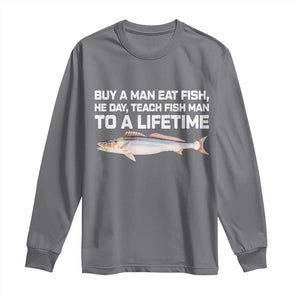 Funny Fishing Meme Long Sleeve Shirt Buy A Man Eat Fish Inappropriate TS10 Charcoal Print Your Wear