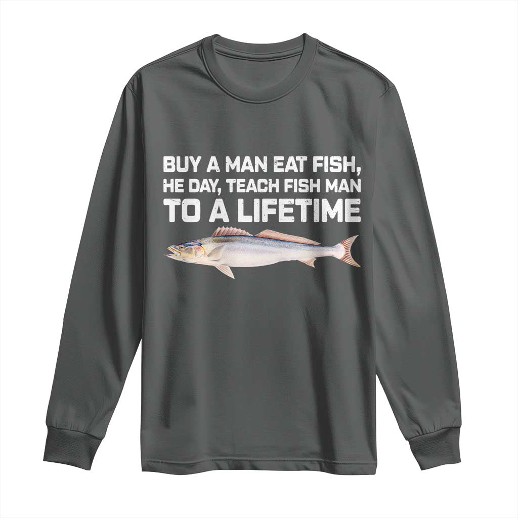 Funny Fishing Meme Long Sleeve Shirt Buy A Man Eat Fish Inappropriate TS10 Dark Heather Print Your Wear