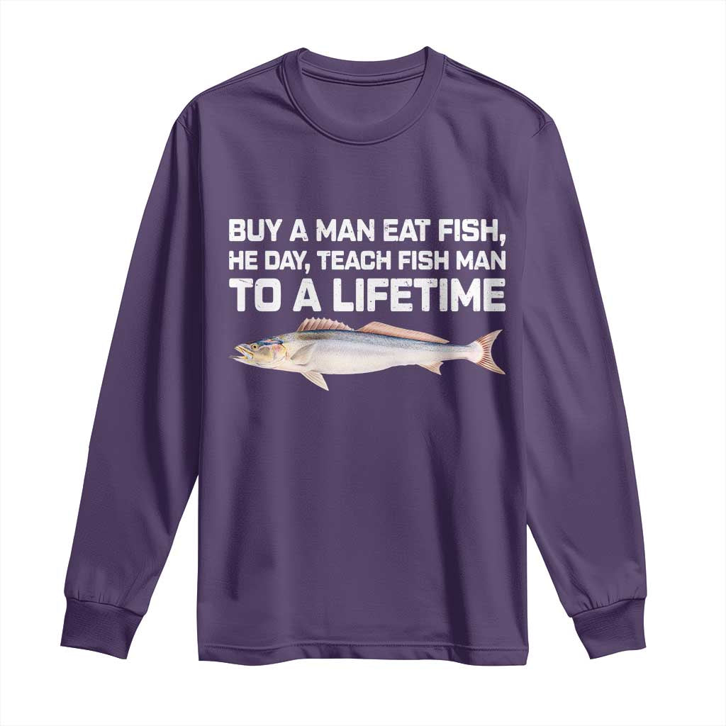 Funny Fishing Meme Long Sleeve Shirt Buy A Man Eat Fish Inappropriate TS10 Purple Print Your Wear