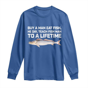 Funny Fishing Meme Long Sleeve Shirt Buy A Man Eat Fish Inappropriate TS10 Royal Blue Print Your Wear