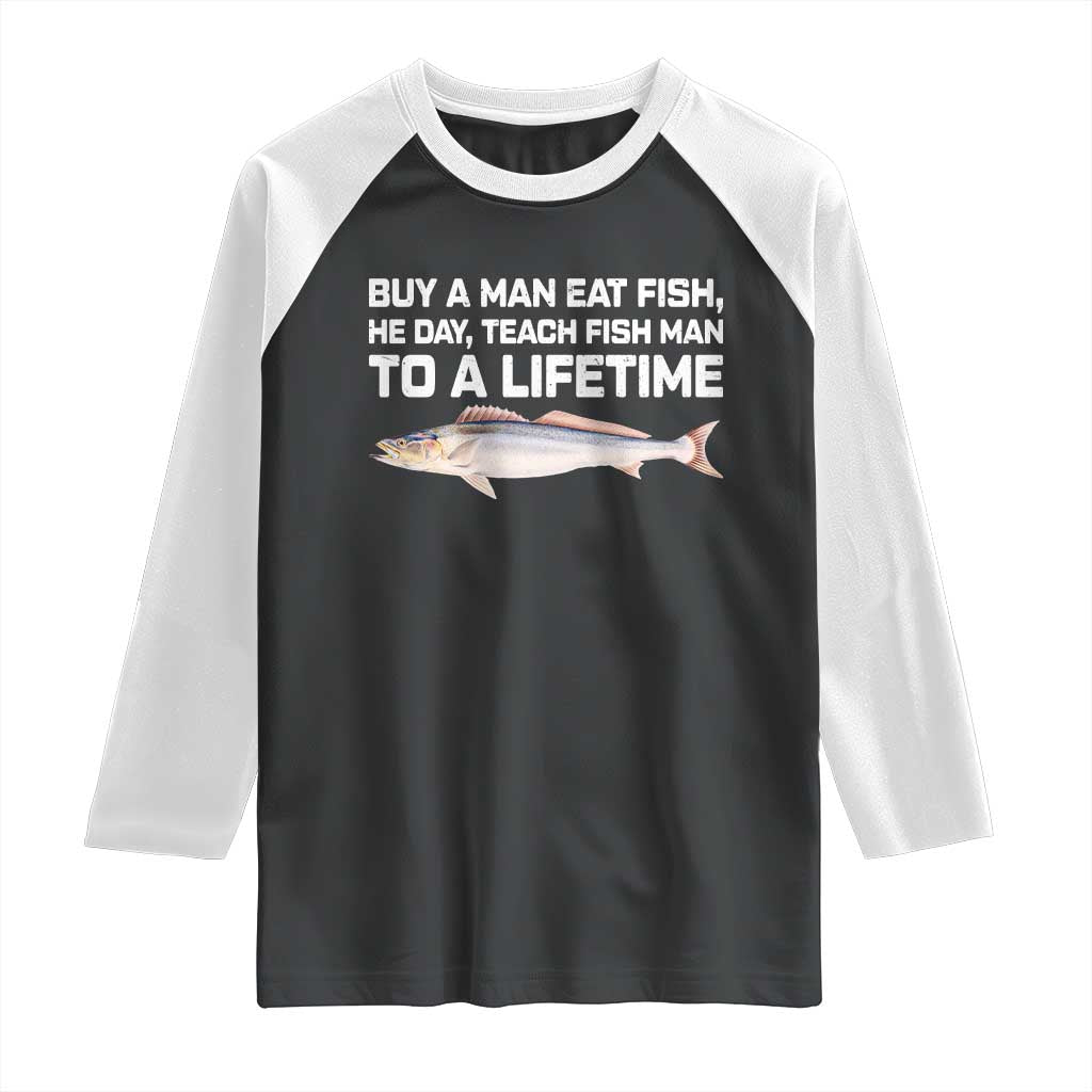 Funny Fishing Meme Raglan Shirt Buy A Man Eat Fish Inappropriate TS10 Black White Print Your Wear