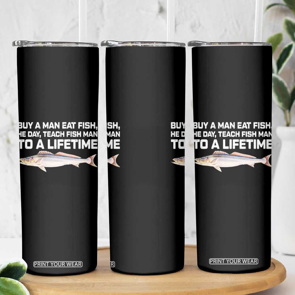 Funny Fishing Meme Skinny Tumbler Buy A Man Eat Fish Inappropriate TS10 Print Your Wear