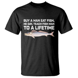 Funny Fishing Meme T Shirt - Buy A Man Eat Fish Inappropriate Adult Humor Tee TS10 Black Print Your Wear