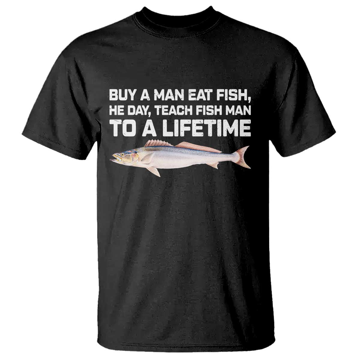 Funny Fishing Meme T Shirt - Buy A Man Eat Fish Inappropriate Adult Humor Tee TS10 Black Print Your Wear
