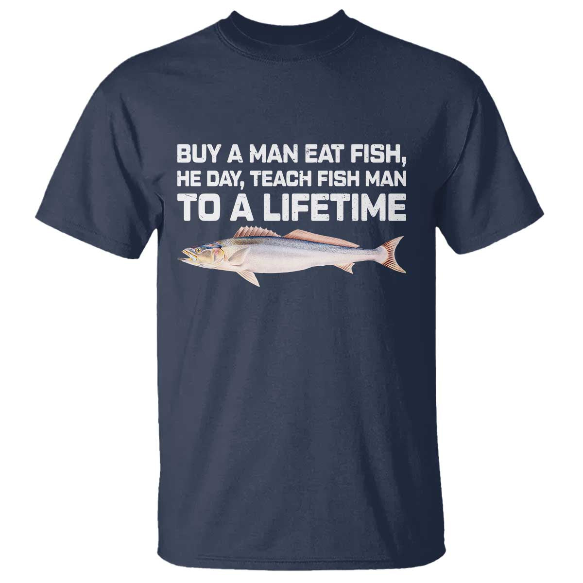 Funny Fishing Meme T Shirt - Buy A Man Eat Fish Inappropriate Adult Humor Tee TS10 Navy Print Your Wear