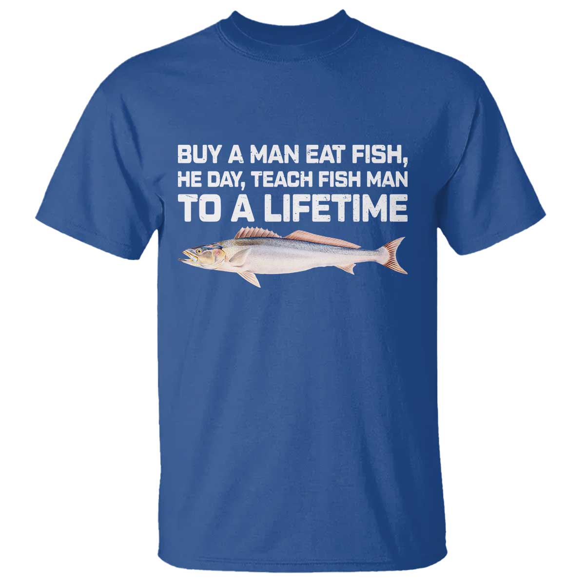 Funny Fishing Meme T Shirt - Buy A Man Eat Fish Inappropriate Adult Humor Tee TS10 Royal Blue Print Your Wear