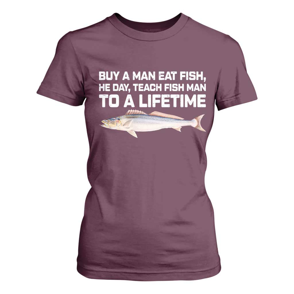 Funny Fishing Meme T Shirt For Women Buy A Man Eat Fish Inappropriate TS10 Maroon Print Your Wear