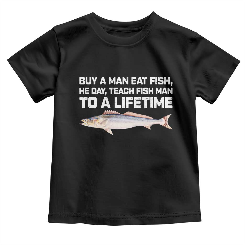 Funny Fishing Meme Toddler T Shirt Buy A Man Eat Fish Inappropriate TS10 Black Print Your Wear