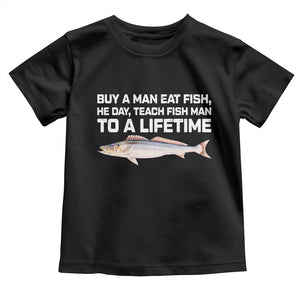Funny Fishing Meme Toddler T Shirt Buy A Man Eat Fish Inappropriate TS10 Black Print Your Wear