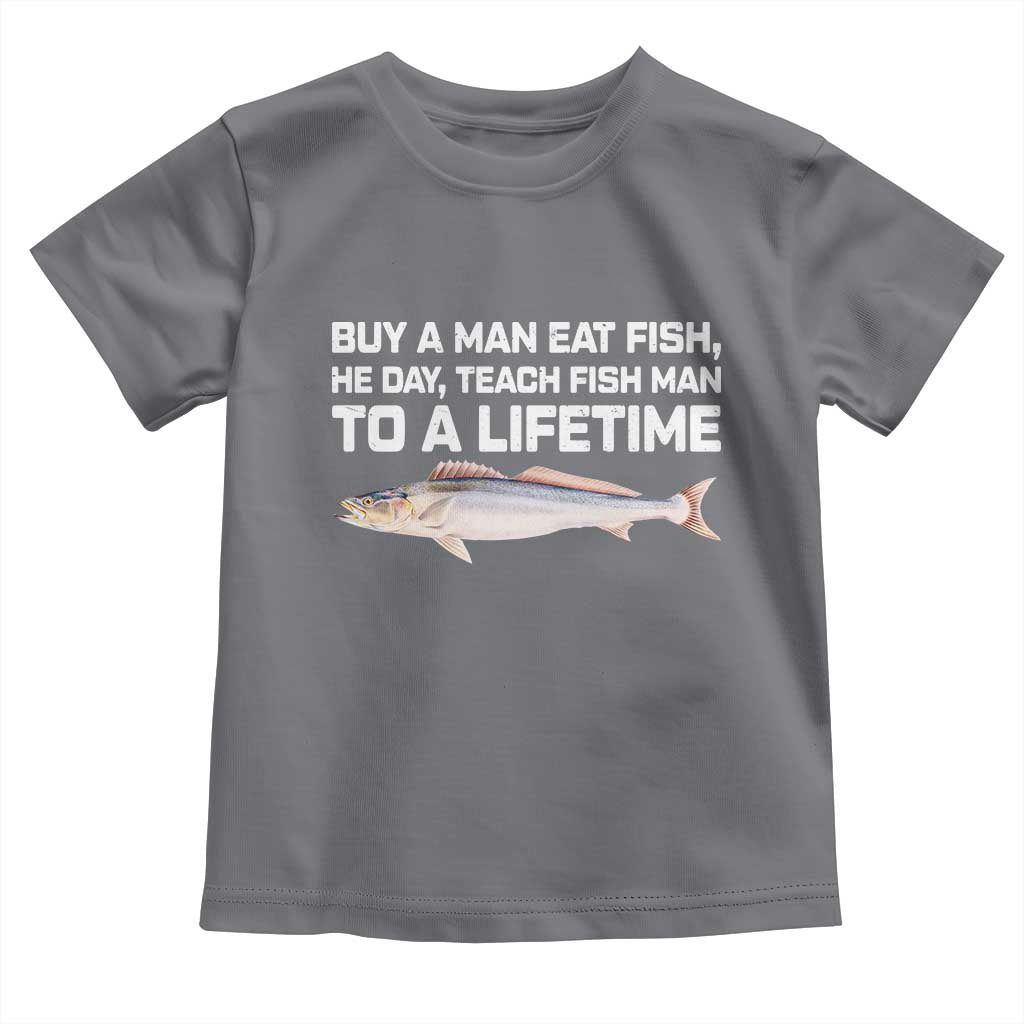 Funny Fishing Meme Toddler T Shirt Buy A Man Eat Fish Inappropriate TS10 Charcoal Print Your Wear