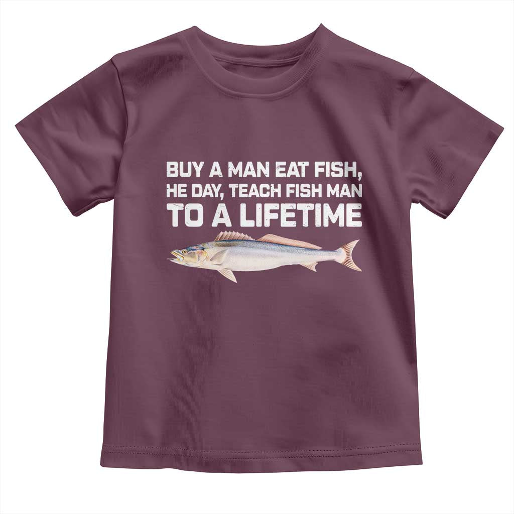 Funny Fishing Meme Toddler T Shirt Buy A Man Eat Fish Inappropriate TS10 Maroon Print Your Wear