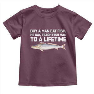 Funny Fishing Meme Toddler T Shirt Buy A Man Eat Fish Inappropriate TS10 Maroon Print Your Wear